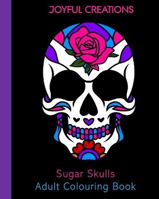 Sugar Skulls Adult Colouring Book - Joyful Creations