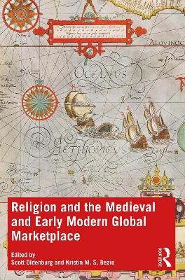 Religion and the Medieval and Early Modern Global Marketplace - 