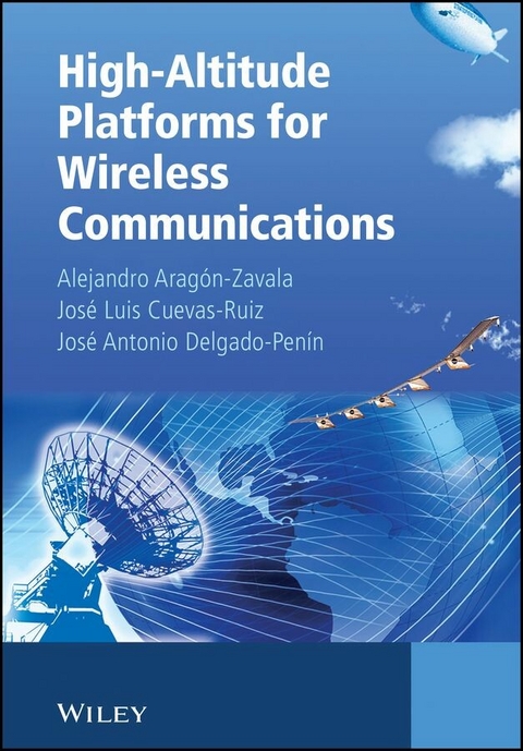 High-Altitude Platforms for Wireless Communications -  Jos  Antonio Delgado-Pen n,  Alejandro A. Arag n-Zavala,  Jos  Luis Cuevas-Ru z