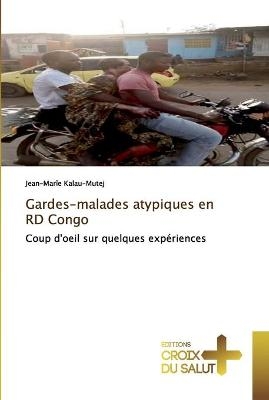 Gardes-malades atypiques en RD Congo - Jean-Marîe Kalau-Mutej
