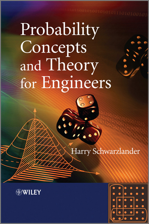 Probability Concepts and Theory for Engineers -  Harry Schwarzlander