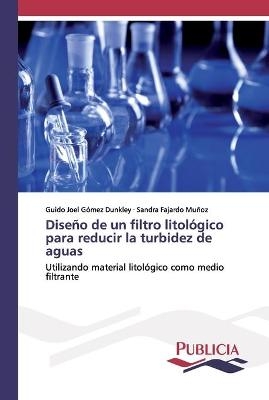 Diseño de un filtro litológico para reducir la turbidez de aguas - Guido Joel Gómez Dunkley, Sandra Fajardo Muñoz
