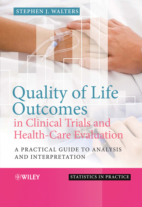 Quality of Life Outcomes in Clinical Trials and Health-Care Evaluation -  Stephen J. Walters