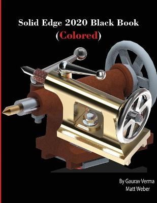 Solid Edge 2020 Black Book (Colored) - Gaurav Verma, Matt Weber