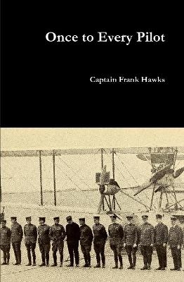 Once to Every Pilot - Captain Frank Hawks