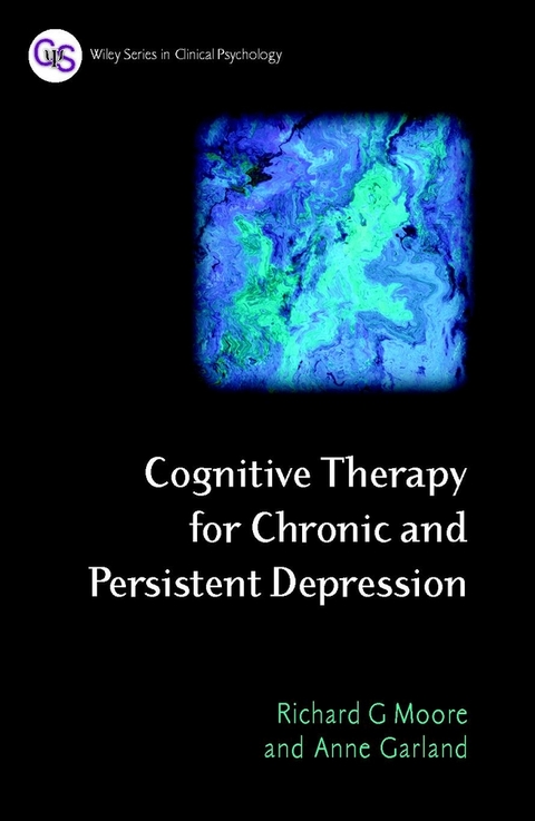 Cognitive Therapy for Chronic and Persistent Depression - Richard G. Moore, Anne Garland