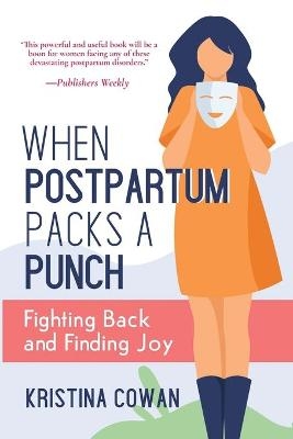 When Postpartum Packs a Punch - Kristina Cowan