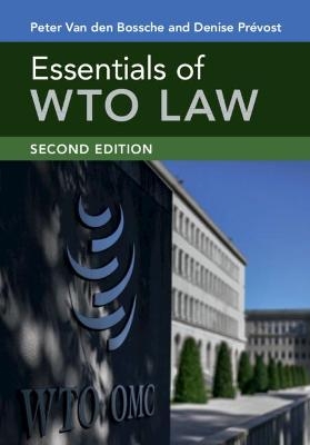 Essentials of WTO Law - Peter Van den Bossche, Denise Prévost