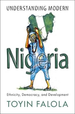 Understanding Modern Nigeria - Toyin Falola