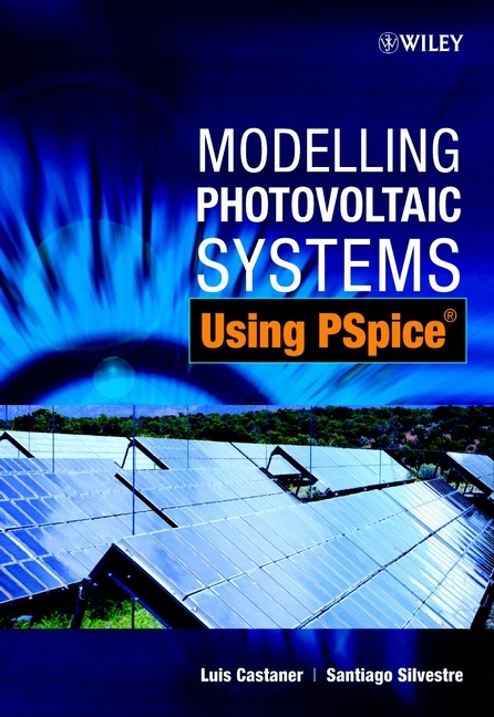 Modelling Photovoltaic Systems Using PSpice -  Santiago Silvestre,  Luis Casta er