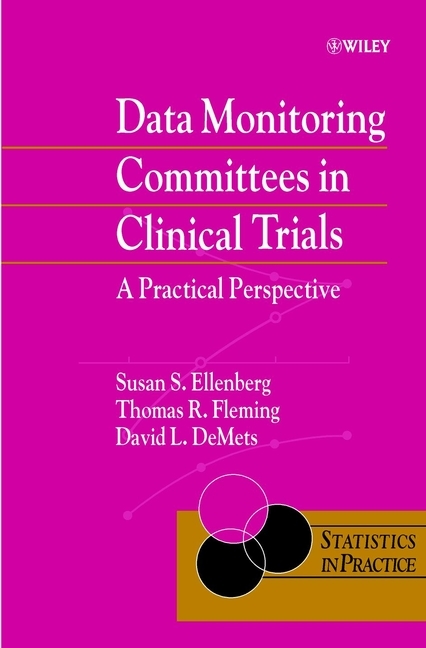 Data Monitoring Committees in Clinical Trials -  David L. DeMets,  Susan S. Ellenberg,  Thomas R. Fleming