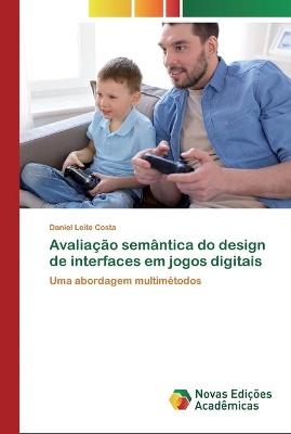 Avaliação semântica do design de interfaces em jogos digitais - Daniel Leite Costa