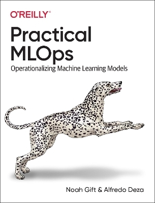 Practical MLOps - Noah Gift, Alfredo Deza