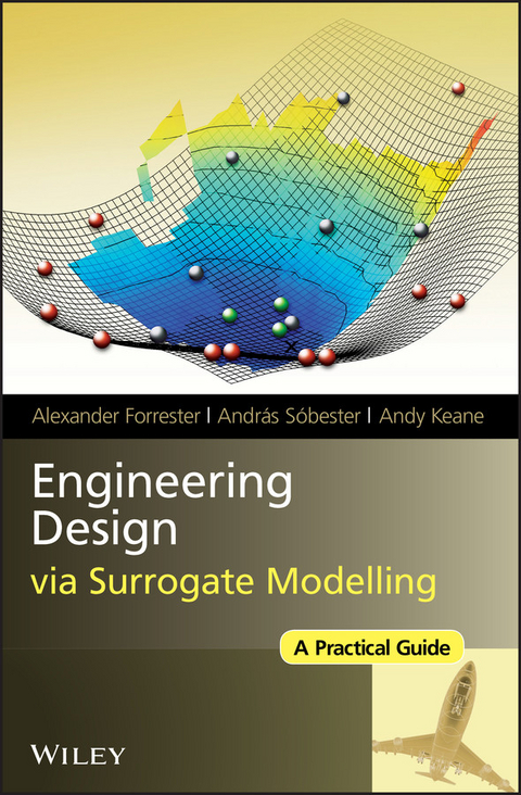 Engineering Design via Surrogate Modelling -  Alexander Forrester,  Andy Keane,  Andr s S bester