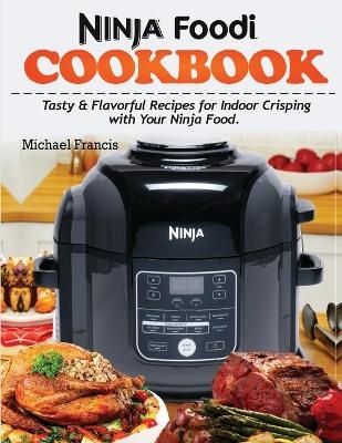 Ninja Foodi Cookbook - Michael Francis