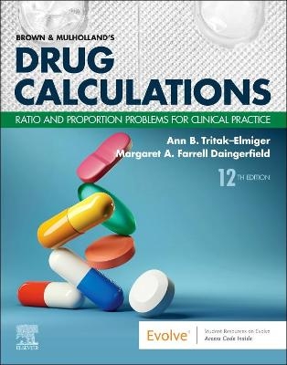 Brown and Mulholland⑈s Drug Calculations: Ratio and Proportion Problems for Clinical Practice -  Daingerfield,  Tritak