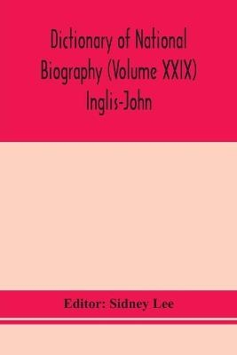 Dictionary of national biography (Volume XXIX) Inglis-John - 