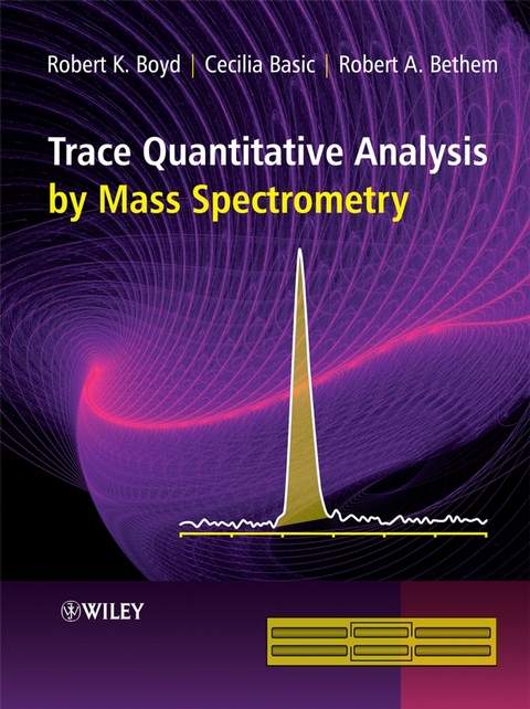 Trace Quantitative Analysis by Mass Spectrometry -  Cecilia Basic,  Robert A. Bethem,  Robert K. Boyd