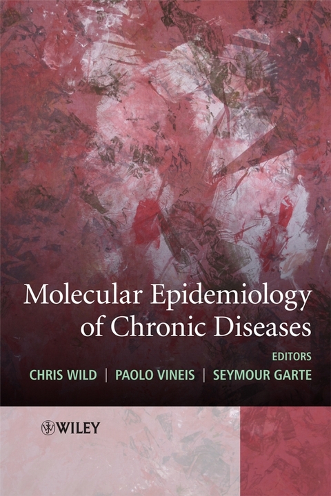 Molecular Epidemiology of Chronic Diseases -  Seymour Garte,  Paolo Vineis,  Chris Wild