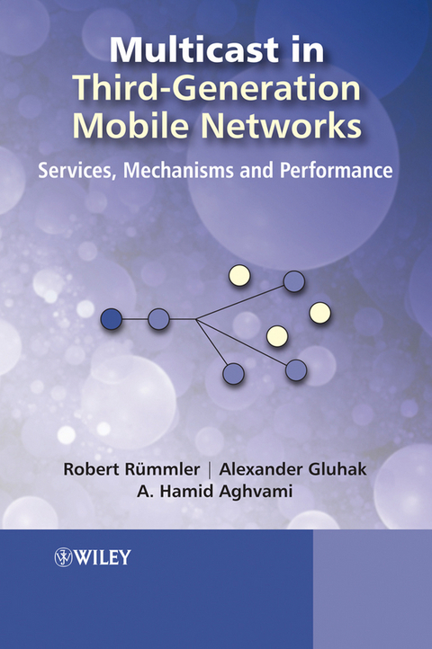Multicast in Third-Generation Mobile Networks -  Hamid Aghvami,  Alexander Daniel Gluhak,  Robert R mmler