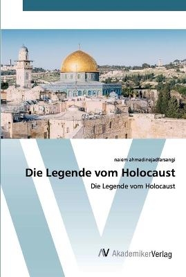 Die Legende vom Holocaust - Naiem Ahmadinejadfarsangi