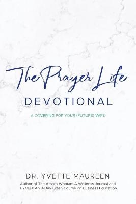 The Prayer Life Devotional (Husband) - Dr Yvette Maureen