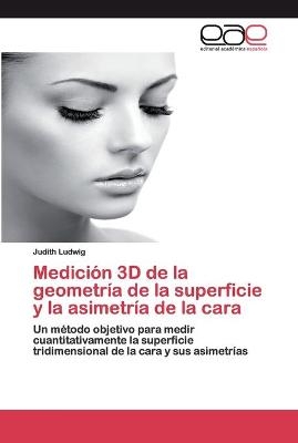 Medición 3D de la geometría de la superficie y la asimetría de la cara - Judith Ludwig