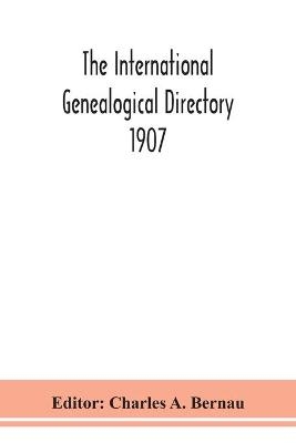 The International genealogical directory 1907 - 