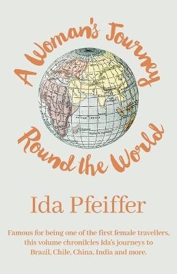 A Woman's Journey Round the World - Ida Pfeiffer