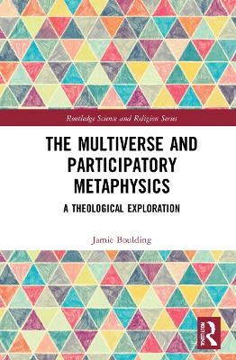 The Multiverse and Participatory Metaphysics - Jamie Boulding