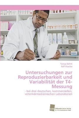 Untersuchungen zur Reproduzierbarkeit und Variabilität der T4-Messung - Teresa Böhm, Ralf Mueller