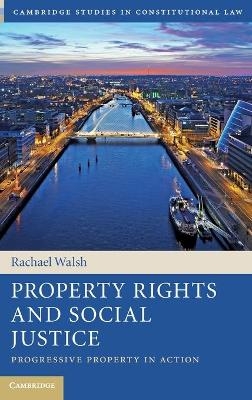 Property Rights and Social Justice - Rachael Walsh