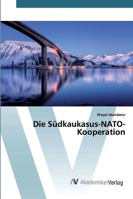 Die Südkaukasus-NATO-Kooperation - Khayal Iskandarov