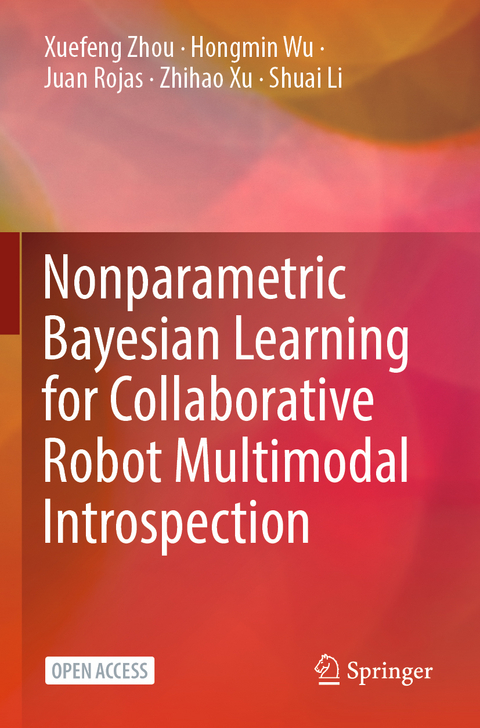 Nonparametric Bayesian Learning for Collaborative Robot Multimodal Introspection - Xuefeng Zhou, Hongmin Wu, Juan Rojas, Zhihao Xu, Shuai Li
