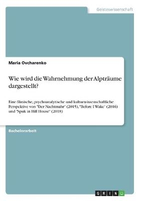 Wie wird die Wahrnehmung der AlptrÃ¤ume dargestellt? - Maria Ovcharenko