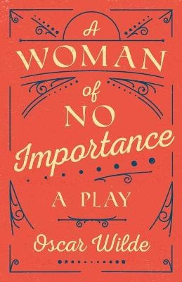 A Woman of No Importance - Oscar Wilde
