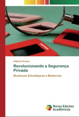 Revolucionando a Segurança Privada - Gilberto Romero