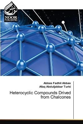 Heterocyclic Compounds Drived from Chalcones - Abbas Fadhil Abbas, Afaq Abduljabbar Turki