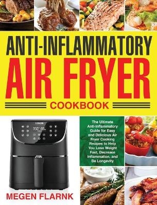 Anti-Inflammatory Air Fryer Cookbook - Megen Flarnk