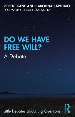 Do We Have Free Will? - Robert Kane, Carolina Sartorio