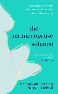 The Perimenopause Solution - Dr Shahzadi Harper, Emma Bardwell