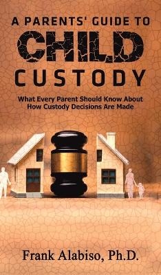 A Parents' Guide to Child Custody - Frank Alabiso