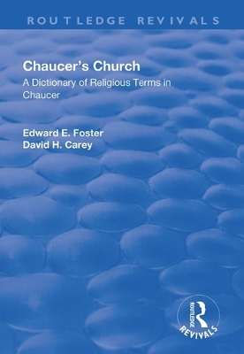 Chaucer's Church: A Dictionary of Religious Terms in Chaucer - Edward Foster