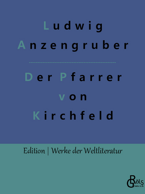 Der Pfarrer von Kirchfeld - Ludwig Anzengruber
