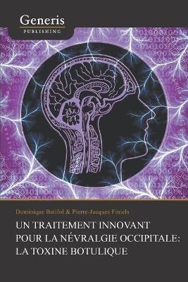 Un traitement innovant pour la névralgie occipitale - Pierre-Jacques Finiels, Dominique Batifol