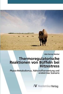 Thermoregulatorische Reaktionen von Büffeln bei Hitzestress - Alok Kemraj Wankar
