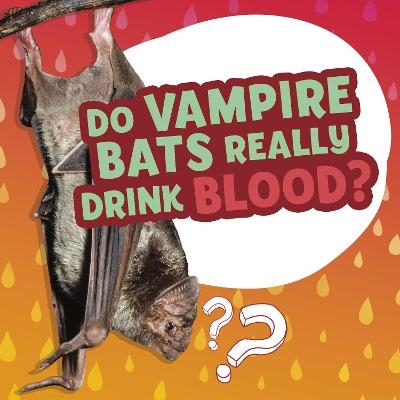 Do Vampire Bats Really Drink Blood? - Ellen Labrecque