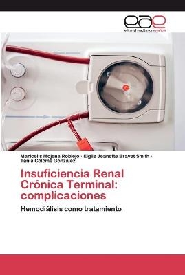 Insuficiencia Renal Crónica Terminal - Maricelis Mojena Roblejo, Eiglis Jeanette Bravet Smith, Tania Colomé González