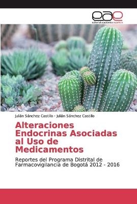 Alteraciones Endocrinas Asociadas al Uso de Medicamentos - Julián Sánchez Castillo, Nancy Judith Ordóñez