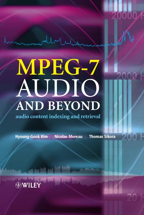 MPEG-7 Audio and Beyond -  Hyoung-Gook Kim,  Nicolas Moreau,  Thomas Sikora